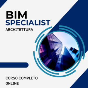 #BIM-SPEC-ARC - CORSO BIM SPECIALIST ARCHITETTURA