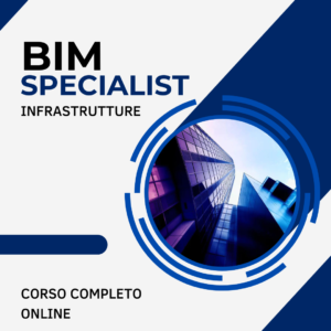 #BIM-SPEC-INFRA - CORSO BIM SPECIALIST INFRASTRUTTURE
